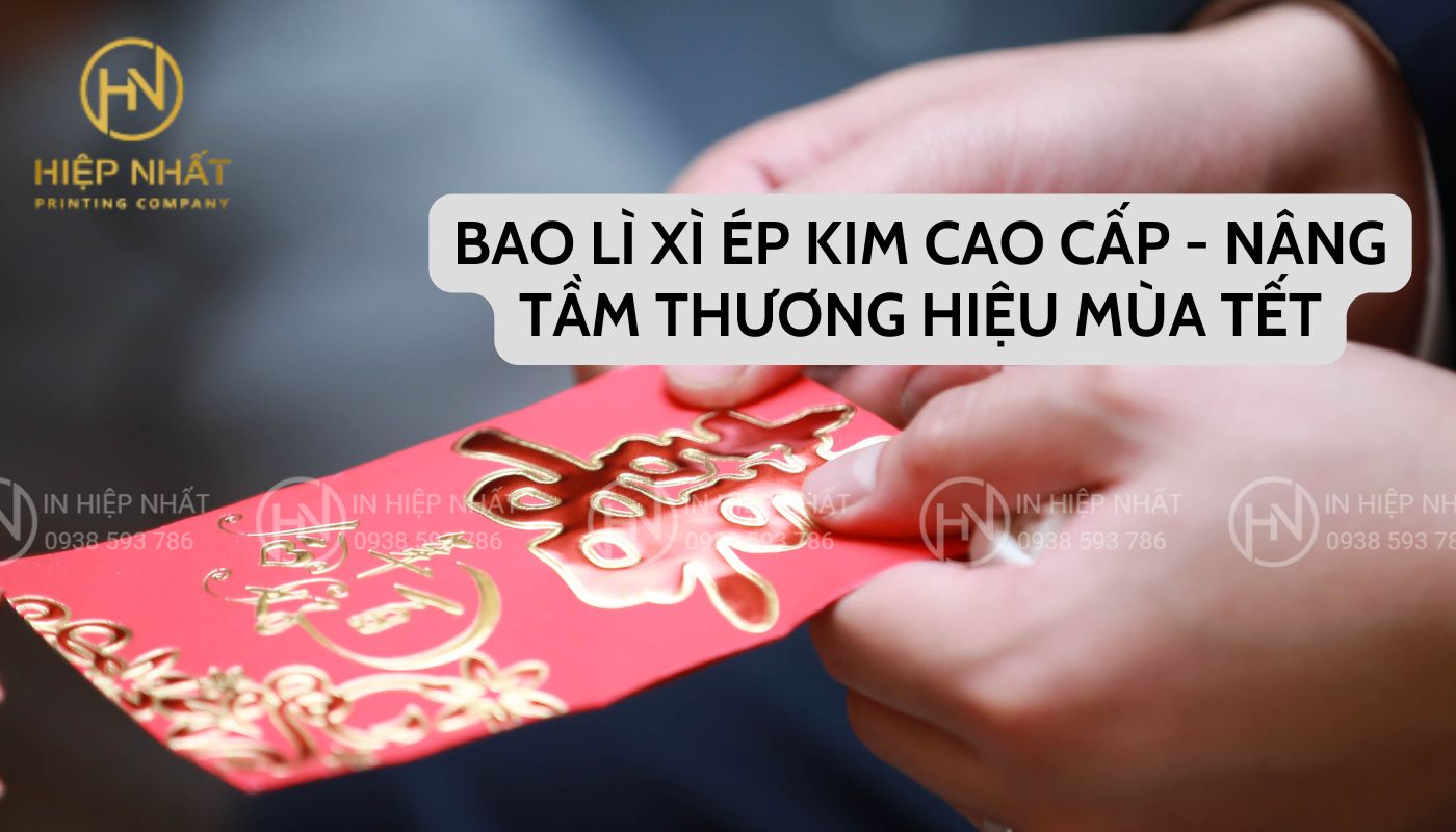 Bao lì xì ép kim cao cấp - Nâng tầm thương hiệu mùa Tết