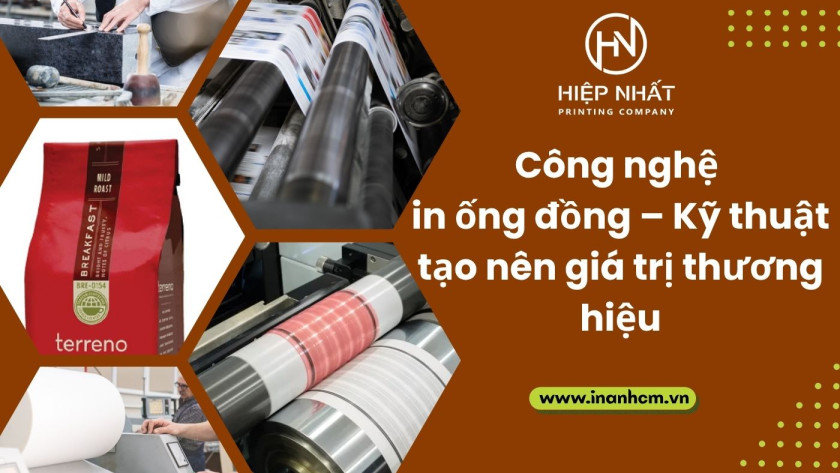 Công nghệ in ống đồng – Kỹ thuật tạo nên giá trị thương hiệu