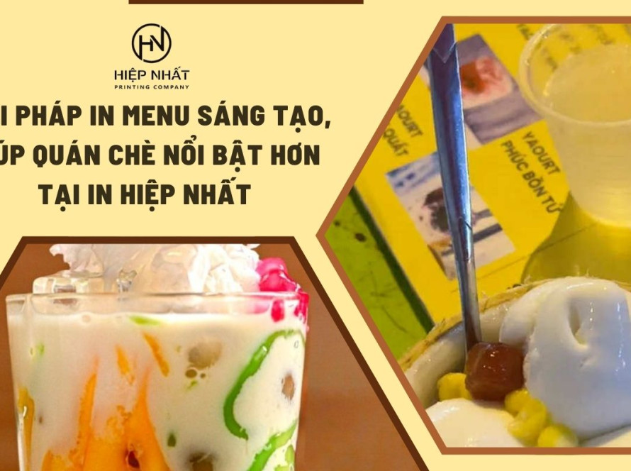 Dịch vụ in quán chè tại In Hiệp Nhất cam kết chất lượng và chi phí phù hợp