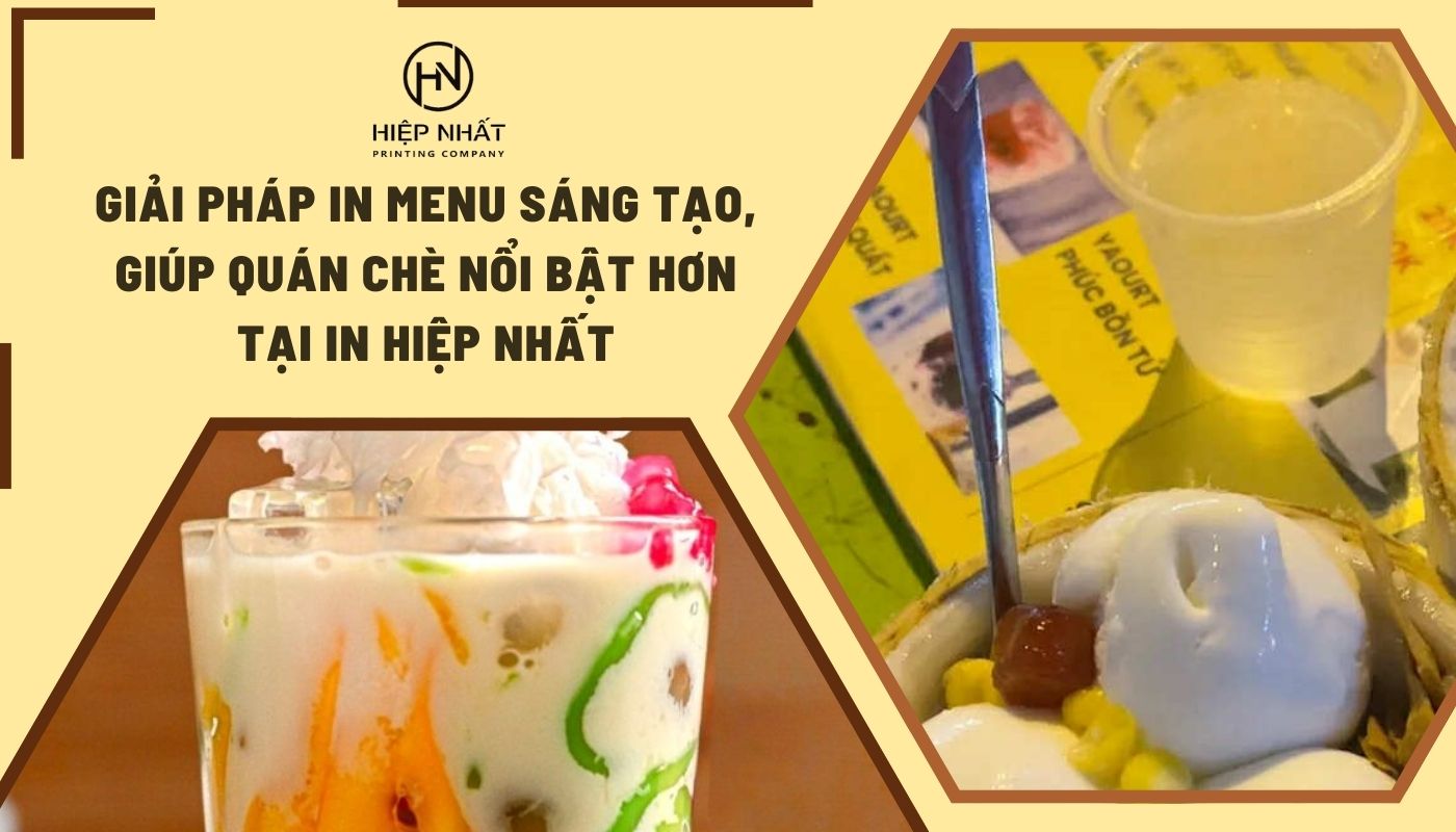 Dịch vụ in quán chè tại In Hiệp Nhất cam kết chất lượng và chi phí phù hợp