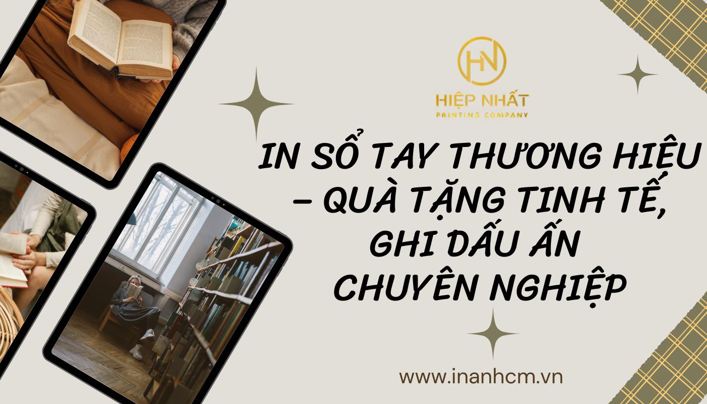 Dịch vụ in sổ tay In Hiệp Nhất chuyên nghiệp tại TPHCM