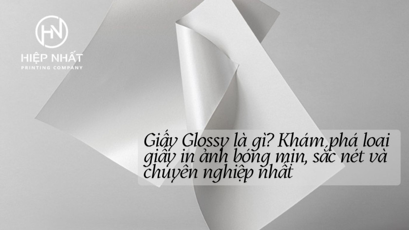 Giấy Glossy là gì Khám phá loại giấy in ảnh bóng mịn, sắc nét và chuyên nghiệp nhất