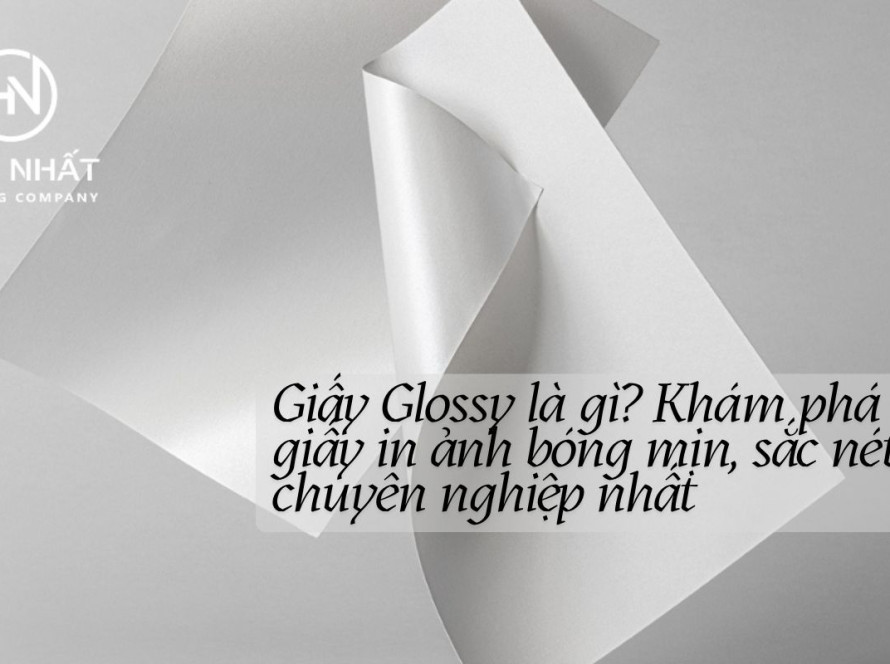 Giấy Glossy là gì Khám phá loại giấy in ảnh bóng mịn, sắc nét và chuyên nghiệp nhất