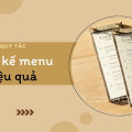 Menu là gì? 7 Quy tắc trong thiết kế menu nhà hàng hiệu quả nhất